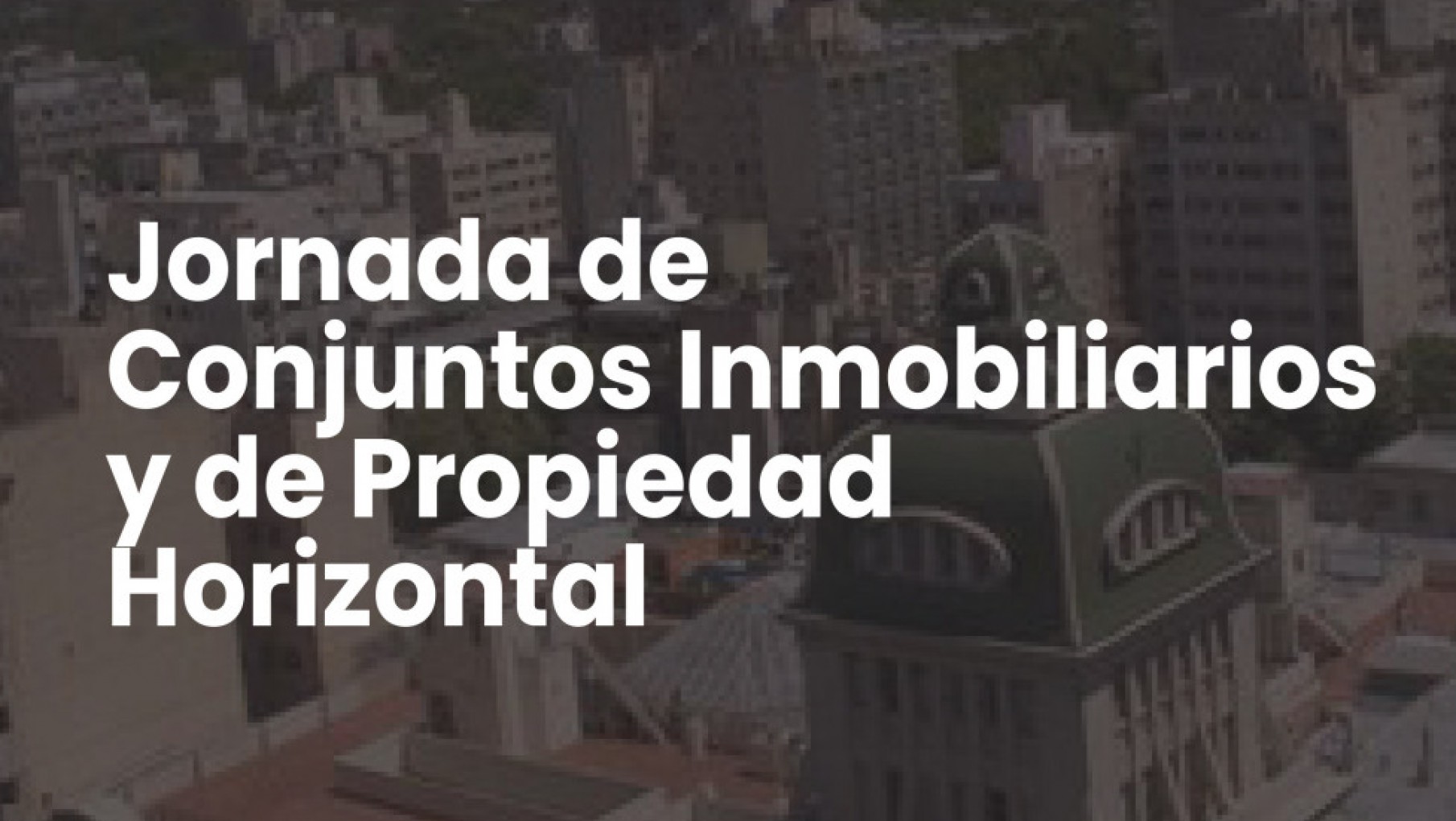 Jornada de Conjuntos Inmobiliarios y Propiedad Horizontal